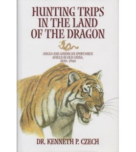 BOOK SAFARI PRESS "HUNTING TRIPS IN LAND OF DRAGON", Kenneth P. Czech